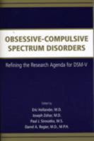 Obsessive-Compulsive Spectrum Disorders: Refining the Research Agenda for DSM-V 0890426597 Book Cover