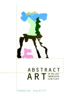 Abstract Art in the Late Twentieth Century (Contemporary Artists and their Critics) 0521004535 Book Cover