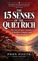 The 15 Senses of the Quiet Rich: The Sacred Inner Systems of Builders, Empires, and Wise Leaders B0FK4L47FF Book Cover