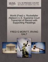 Moritt (Fred) v. Rockefeller (Nelson) U.S. Supreme Court Transcript of Record with Supporting Pleadings 1270560174 Book Cover