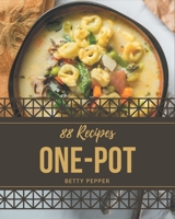 88 One-Pot Recipes: The Best-ever of One-Pot Cookbook B08P25ZQ3R Book Cover