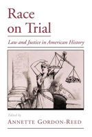 Race on Trial: Law and Justice in American History (Viewpoints on American Culture) 0195122801 Book Cover