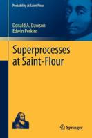 Superprocesses at Saint-Flour 3642254314 Book Cover
