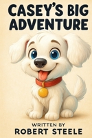 Casey's Big Adventure B0F2JCGXSP Book Cover