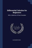 Differential Calculus for Beginners: With a Selection of Easy Examples 1021325023 Book Cover