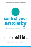 How to Control Your Anxiety: Before it Controls You 0806538031 Book Cover