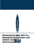 Modulation der HIV-Co-Rezeptorexpression auf Zellen durch Antivirenmittel 620307764X Book Cover