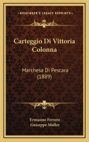 Vittoria Colonna, Marchesa di Pescara: Carteggio, seconda edizione con Supplemento raccolto ed annotato da Domenico Tordi 1168129702 Book Cover