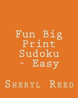 Fun Big Print Sudoku - Easy: Large Grid Sudoku Puzzles 1477625933 Book Cover