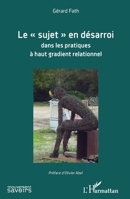 Le sujet" en désarroi dans les pratiques à haut gradient relationnel" (Mouvement Des Savoirs) (French Edition) 2343162042 Book Cover