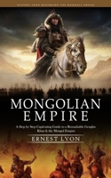 Mongolian Empire: History from Beginning the Mongols Empire 1999550293 Book Cover