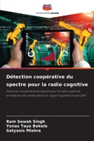 Détection coopérative du spectre pour la radio cognitive: Détection coopérative du spectre pour la radio cognitive entrelacée avec amélioration du rapport signal/bruit par DWT 6205602482 Book Cover