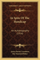 In Spite Of The Handicap: An Autobiography 1164679554 Book Cover