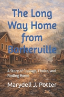 The Long Way Home from Barkerville: A Story of Courage, Choice, and Finding Home B0GMCY26R5 Book Cover