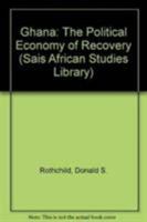 Ghana: The Political Economy of Recovery (Sais African Studies Library) 1555872840 Book Cover