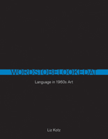 Words to Be Looked At: Language in 1960s Art 0262514036 Book Cover