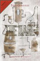 The Dare: Can You Walk Away from Your Poisonous Passion? 1479730106 Book Cover
