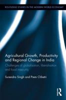 Agricultural Growth, Productivity and Regional Change in India: Challenges of Globalisation, Liberalisation and Food Insecurity 1138925179 Book Cover