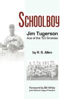 Schoolboy: Jim Tugerson: Ace of the '53 Smokies 0741449862 Book Cover