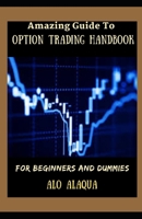 Amazing Guide To Option Trading Handbook For Beginners And Dummies null Book Cover