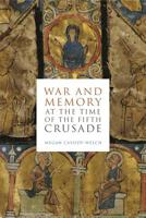 War and Memory at the Time of the Fifth Crusade 0271083522 Book Cover
