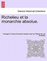 Richelieu Et La Monarchie Absolue. Tome Quatrieme 0274641194 Book Cover