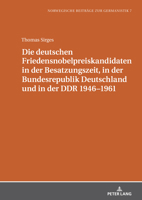 Die deutschen Friedensnobelpreiskandidaten in der Besatzungszeit, in der Bundesrepublik Deutschland und in der DDR 1946–1961 (Norwegische Beiträge zur Germanistik) (German Edition) 3631900082 Book Cover