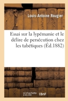 Essai sur la lypémanie et le délire de persécution chez les tabétiques 2014112002 Book Cover