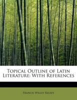 Topical Outline of Latin Literature: With References 1022134744 Book Cover