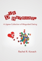 Disharmony: A Jigsaw Collection of Misguided Dating 1984580698 Book Cover