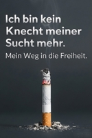Ich bin kein Knecht meiner Sucht mehr.: Mein Weg in die rauchfreie Freiheit (German Edition) B0FCF1M51K Book Cover