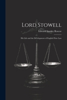 Lord Stowell: His Life and the Development of English Prize Law 1021607363 Book Cover