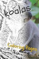 Koala Coloring Pages: Beautiful Drawings for Adults Relaxation and for Kids 1090508379 Book Cover