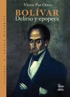 Bolivar, delirio y epopeya (Villega Novela Historica series) 9588293367 Book Cover