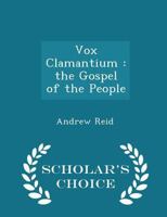 Vox Clamantivm: The Gospel of the People 3337280471 Book Cover