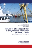 Influence of nanoparticles in Litopenaeus vannamei (BOONE, 1931) 6207464591 Book Cover