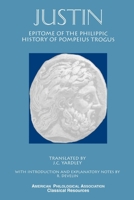 Justin: Epitome of the Philippic History of Pompeius Trogus (Classical Resources Series, No 3) 0999140116 Book Cover