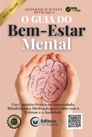 O Guia do Bem-Estar Mental: Um Caminho Prático de Autocuidado, Mindfulness e Meditação para Lidar com o Estresse e a Ansiedade (Portuguese Edition) B0FLJMR4WR Book Cover