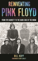 Reinventing Pink Floyd: From Syd Barrett to the Dark Side of the Moon 1538135752 Book Cover