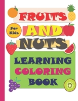 Fruits and Nuts: Coloring and Learning Book For Kids - Activity Book B08Z9VZYPZ Book Cover