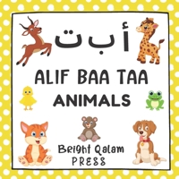 Alif Baa Taa: Animals: Arabic Alphabet Language Learning Book For Babies, Toddlers, Kids & Preschoolers Ages 1 - 3 (Paperback) B08HG8YC26 Book Cover
