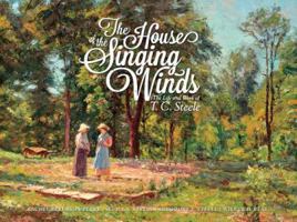 The House of the Singing Winds: The Life and Work of T.C. Steele 0871953986 Book Cover