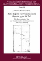 Boris Lapins Expressionistische Hymnen Gegen die Zeit: Mit Dem Russischen Text Und Einer Deutschen Interlinearversion Von Ulrich Steltner 3631615876 Book Cover