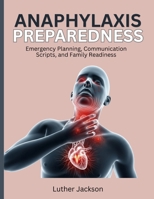 Anaphylaxis Preparedness: Emergency Planning, Communication Scripts, and Family Readiness B0GZH3JJSW Book Cover