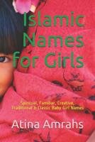 Islamic Names for Girls: Spiritual, Familiar, Creative, Traditional & Classic Baby Girl Names 1078299579 Book Cover
