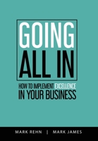 Going All In: How to implement Excellence in your business 0648736903 Book Cover