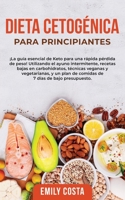 Dieta Cetogénica Para Principiantes: ¡La guía esencial de Keto para una rápida pérdida de peso! Utilizando el ayuno intermitente, recetas bajas en ... 7 días de bajo presupuesto. 191547051X Book Cover