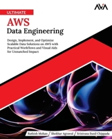 Ultimate AWS Data Engineering: Design, Implement and Optimize Scalable Data Solutions on AWS with Practical Workflows and Visual Aids for Unmatched Impact (English Edition) B0DTYPV94H Book Cover