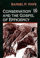Conservation And The Gospel Of Efficiency: The Progressive Conservation Movement, 1890-1920 0674165012 Book Cover