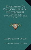 Explication De Cinq Chapitres Du Deuteronome: Et Des Propheties H’Habacuc, Et De Jonas (1734) 1166066673 Book Cover